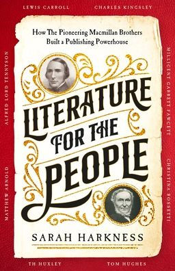 Literature for The People: How Pioneering Macmillan Brothers Built a Publishing Powerhouse