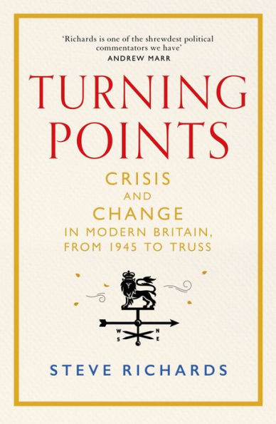 Turning Points: Crisis and Change Modern Britain, from 1945 to Truss