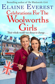 Download ebooks pdf online free Celebrations for the Woolworths Girls: The Woolworths Girls return for another instalment in this bestselling and much loved series by Elaine Everest