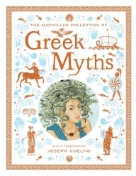 Title: The Macmillan Collection of Greek Myths: A luxurious and beautiful gift edition, Author: Macmillan