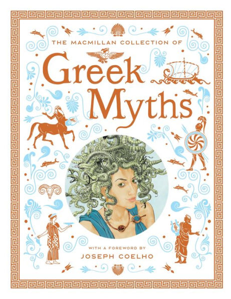 The Macmillan Collection of Greek Myths: A luxurious and beautiful gift edition
