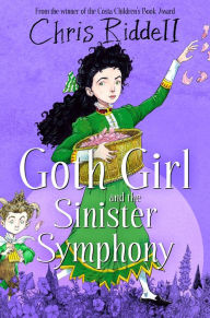 Title: Goth Girl and the Sinister Symphony, Author: Chris Riddell
