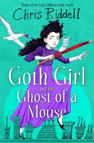 Title: Goth Girl and the Ghost of a Mouse, Author: Chris Riddell