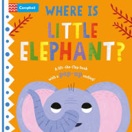 Title: Where is Little Elephant?: The lift-the-flap book with a pop-up ending!, Author: Campbell Books