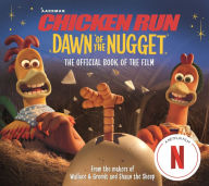 Title: Chicken Run Dawn of the Nugget: The Official Book of the Film, Author: Amanda Li