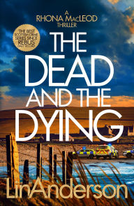 Kindle ebook collection download The Dead and the Dying: Rhona MacLeod Returns In This Thrilling Scottish Crime Novel That You Won't Be Able to Put Down PDF
