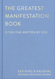 Title: The Greatest Manifestation Book (is the one written by you), Author: Vex King