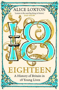 Ebook download deutsch free Eighteen: A History of Britain in 18 Young Lives (English literature) 9781035031283 iBook FB2 ePub by Alice Loxton