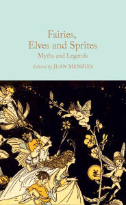 English free audio books download Fairies, Elves and Sprites: Myths and Legends English version FB2 PDB CHM 9781035031559 by Jean Menzies