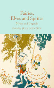 Title: Fairies, Elves and Sprites: Myths and Legends, Author: Jean Menzies