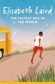 Title: The Fastest Boy in the World, Author: Elizabeth Laird