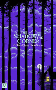 Title: The Shadow in The Corner & Other Classic Ghost Stories, Author: Marcus Clapham