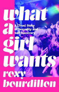 Download ebook italiano pdf What a Girl Wants: A (True) Story of Sexuality and Self-discovery  9781035037148 (English Edition) by Roxy Bourdillon