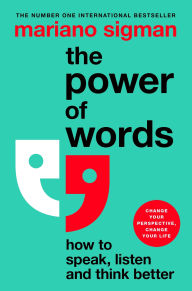 Title: The Power of Words: How to Speak, Listen and Think Better, Author: Mariano Sigman