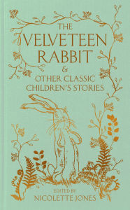 Title: The Velveteen Rabbit & Other Classic Children's Stories, Author: Nicolette Jones
