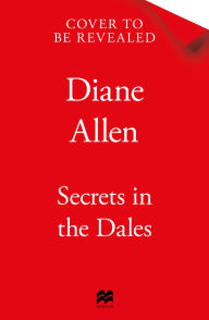 Title: Secrets in the Dales, Author: Diane Allen