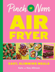 Title: Pinch of Nom Air Fryer, Author: Kate Allinson