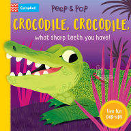 Title: Crocodile, Crocodile, What Sharp Teeth You Have!, Author: Campbell Books