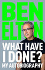 What Have I Done?: My Autobiography