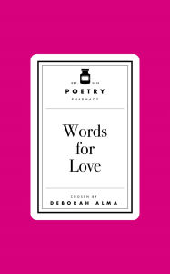 Title: Poetry Pharmacy: Words for Love, Author: Deborah Alma