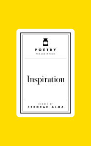 Title: Poetry Prescription: Inspiration, Author: Deborah Alma
