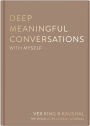 Deep Meaningful Conversations with Yourself: For Reflection, Healing and Growth