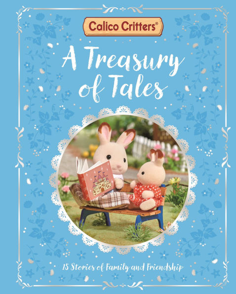 Calico Critters: A Treasury of Tales: 15 Stories of Family and Friendship
