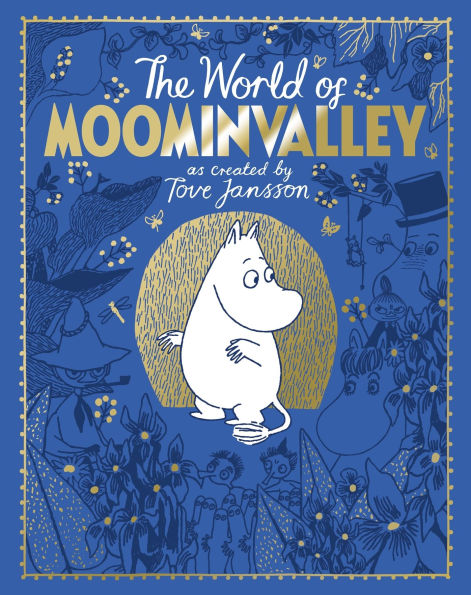 The Moomins: The World of Moominvalley: 80th Anniversary Edition - A stunning gift book containing everything you need to know about the Moomins