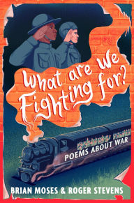 Title: What Are We Fighting For?: Poems About War, Author: Brian Moses