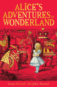 Title: Alice's Adventures in Wonderland: Celebrating the 160th Anniversary of the Macmillan Alice, Author: Lewis Carroll