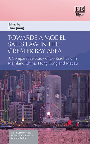 Towards a Model Sales Law in the Greater Bay Area: A Comparative Study of Contract Law in Mainland China, Hong Kong and Macau