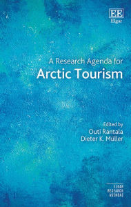 Title: A Research Agenda for Arctic Tourism, Author: Outi Rantala