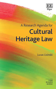 Title: A Research Agenda for Cultural Heritage Law, Author: Lucas Lixinski