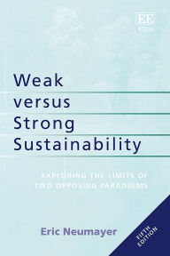 Free ebook downloads for computers Weak versus Strong Sustainability: Exploring the Limits of Two Opposing Paradigms, Fifth Edition