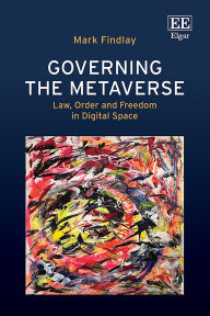 Online book to read for free no download Governing the Metaverse: Law, Order and Freedom in Digital Space 9781035328888