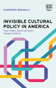 Download book free online Invisible Cultural Policy in America: How Public Administration Shapes Culture