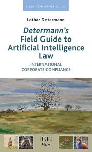 Pdf ebooks download torrent Determann's Field Guide to Artificial Intelligence Law: International Corporate Compliance by Lothar Determann DJVU RTF PDF