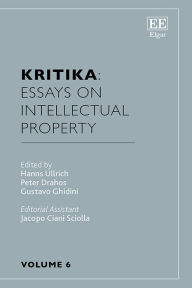 Title: Kritika: Essays on Intellectual Property: Volume 6, Author: Hanns Ullrich