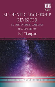 Title: Authentic Leadership Revisited: An Existentialist Approach, Second Edition, Author: Neil Thompson