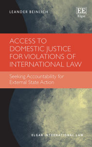 Free books to download on nook color Access to Domestic Justice for Violations of International Law: Seeking Accountability for External State Action by Leander Beinlich English version 9781035350742