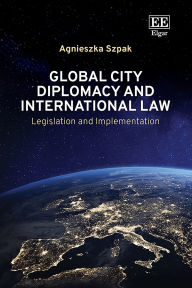 Download full text of books Global City Diplomacy and International Law: Legislation and Implementation 9781035358557