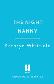Title: The Night Nanny, Author: Kathryn Whitfield