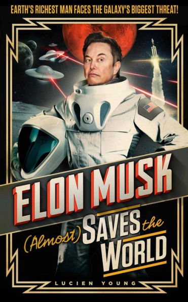 Elon Musk (Almost) Saves The World: Everyone's favourite genius makes his pulse-pounding debut in a rip-roaring sci-fi adventure!