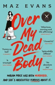 Title: Over My Dead Body, Author: Maz Evans