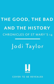 Ebook to download free The Good, the Bad and the History by Jodi Taylor 9781035404933 RTF PDB ePub English version