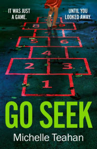 Title: Go Seek, Author: Michelle Teahan