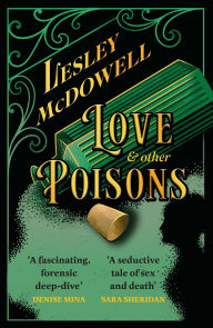 Download full ebooks google Love and Other Poisons: a gripping historical tale of scandal and murder, based on a true story English version 9781035411719 FB2 MOBI DJVU by Lesley McDowell