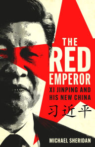 Free textbook online downloads The Red Emperor: Xi Jinping and His New China