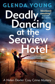 Ebooks pdf kostenlos download Deadly Dancing at the Seaview Hotel: A Helen Dexter mystery 4 (English Edition)