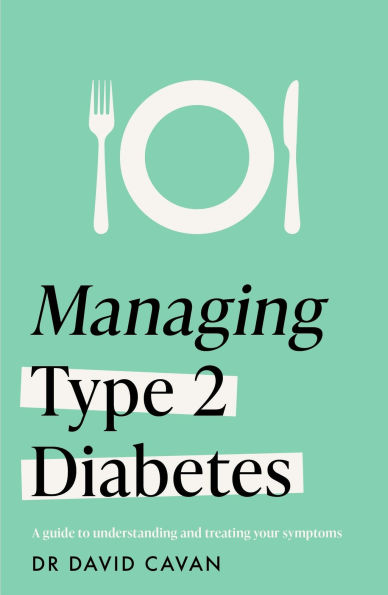 Managing Type 2 Diabetes (Headline Health Series): A guide to understanding and treating your symptoms